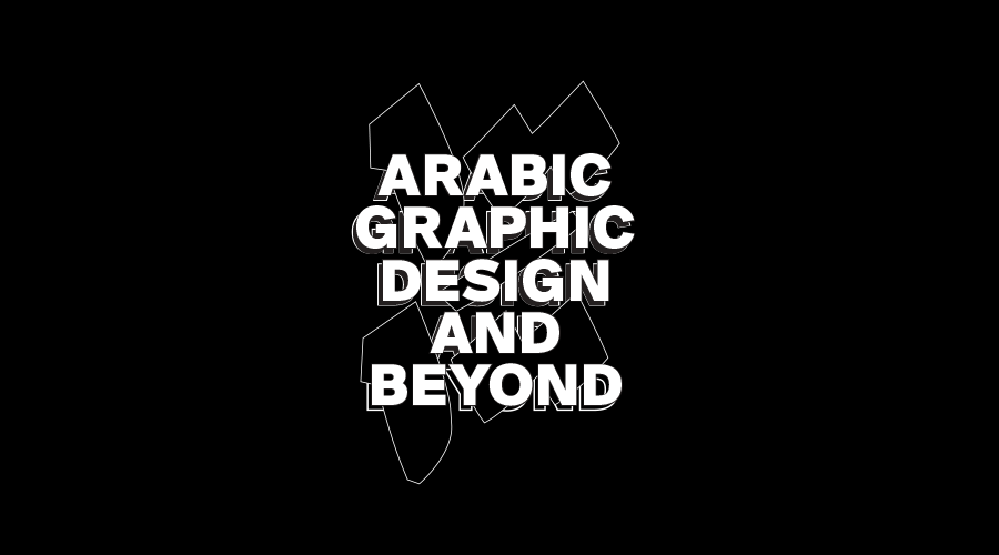 Arabic Graphic Design and beyond Conference